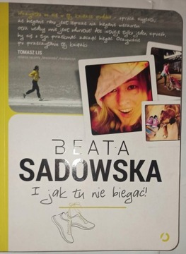 I JAK TU NIE BIEGAĆ Beata Sadowska
