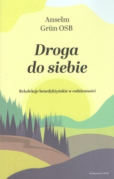 Droga do siebie Rekolekcje... Anselm Grun OSB WAM