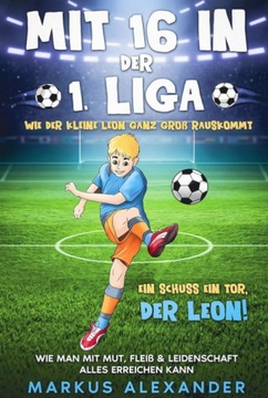 Mit 16 in der 1. Liga: Wie der kleine Leon ganz groß rauskommt: BOOK