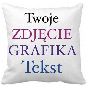 Poszewka na poduszkę z własnym nadrukiem, zdjęciem, grafiką, tekstem 40x40