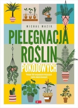Pielęgnacja roślin pokojowych Michał Mazik