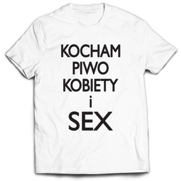 Koszulka ŚMIESZNE - KOCHAM PIWO KOBIETY I SEX XXL