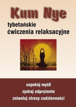 KUM NYE. TYBETAŃSKIE ĆWICZENIA RELAKSACYJNE