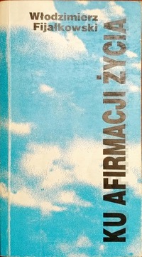 Ku afirmacji życia Fijałkowski