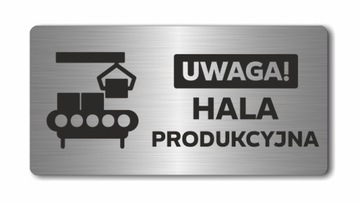 UWAGA! HALA PRODUKCYJNA | Tabliczka nierdzewna