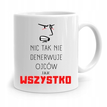 KUBEK NA DZIEŃ OJCA DLA TATY WSZYSTKO DENERWUJE z Nadrukiem ze Zdjęciem