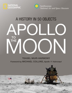 Apollo : To the Moon in 50 Objects Teasel E. Muir-Harmony