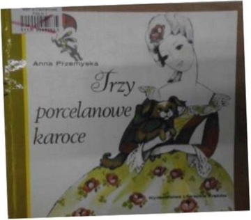 Trzy porcelanowe karoce - Anna Przemyska