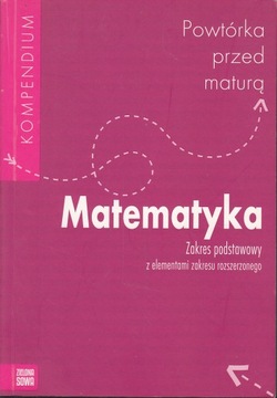 KOMPENDIUM POWTÓRKA PRZED MATURĄ MATEMATYKA ZP