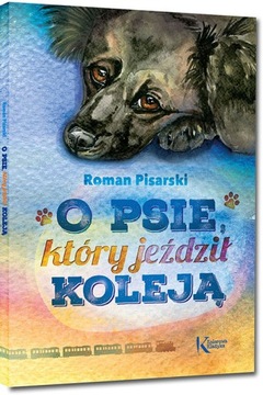 O psie, który jeździł koleją. R.Pisarski Greg