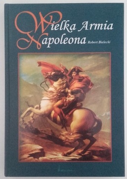 WIELKA ARMIA NAPOLEONA - BIELECKI NAPOLEON FRANCJA