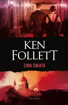 Zima świata. Trylogia Stulecie. Tom 2 Ken Follett