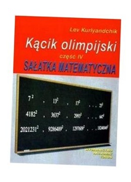 KĄCIK OLIMPIJSKI CZ. IV SAŁATKA MATEMATYCZNA LEV KURLYANDCHIK