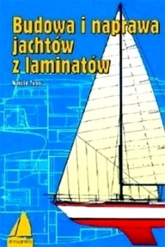 BUDOWA I NAPRAWA JACHTÓW Z LAMINATU (WYD. 2021)