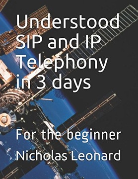 Leonard, Nicholas Understood SIP and IP Telephony in 3 days: For the beginn
