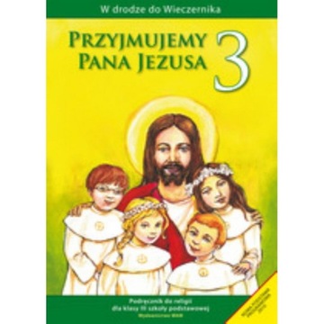 Religia W drodze do Wieczernika Przyjmujemy Pana Jezusa kl.3 podręcznik