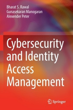 Cybersecurity and Identity Access Management BHARAT S. RAWAL