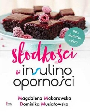 SŁODKOŚCI W INSULINOOPORNOŚCI MAGDALENA MAKAROWSKA, DOMINIKA MUSIAŁOWSKA