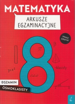 MATEMATYKA ARKUSZE EGZAMINACYJNE EGZAMIN ÓSMOKLASISTY WILGA