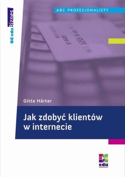 (E-book) Jak zdobyć klientów w internecie Gitte Harter
