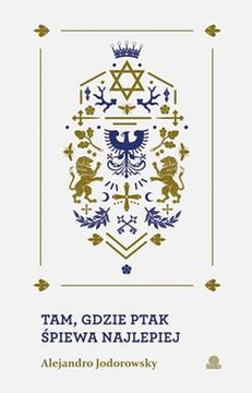TAM GDZIE PTAK ŚPIEWA NAJLEPIEJ A JODOROVSKY 368 S