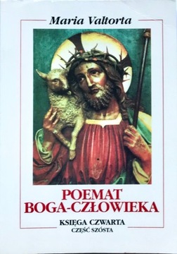 POEMAT BOGA-CZŁOWIEKA KSIĘGA CZWARTA CZĘŚĆ 6