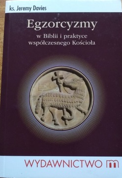 Egzorcyzmy w Biblii i praktyce współczesnego Kościoła Jeremy Davies