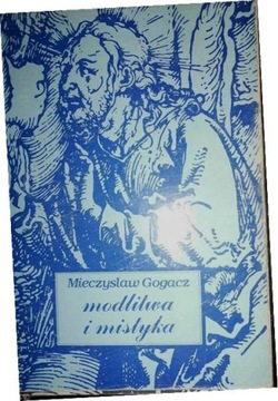 Modlitwa i mistyka Mieczysław Gogacz