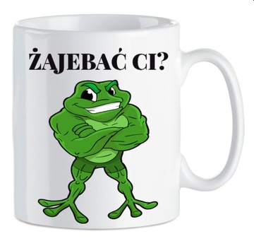 Kubek 300ml śmieszny na prezent Żaba ŻAJEBAĆ CI?