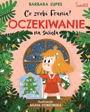 OCZEKIWANIE NA ŚWIĘTA. CO ZROBI FRANIA? TOM 5 - Supeł Barbara