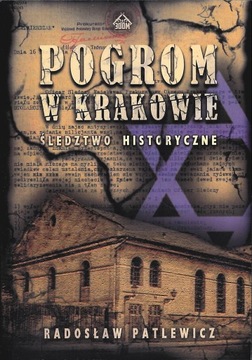 Pogrom w Krakowie. Śledztwo Historyczne