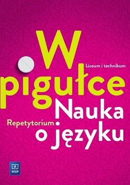 Język Polski W pigułce Nauka o języku Repetytorium WSIP 2025