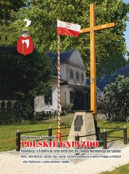 POLSKIE GNIAZDO Ossolińscy na ziemi mieleckiej dla Zakładu Narodowego...