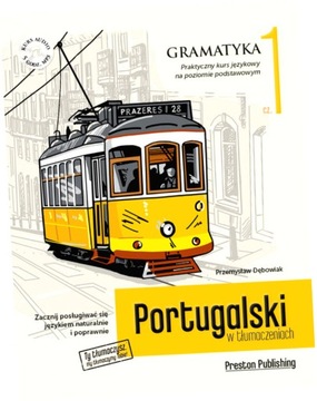 Portugalski w tłumaczeniach. Gramatyka 1. Praktyczny kurs językowy na pozio