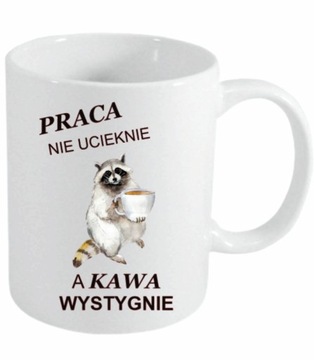 KUBEK PRACA NIE UCIEKNIE A KAWA WYSTYGNIE PUDEŁKO