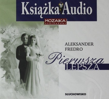 PIERWSZA LEPSZA. CD AUDIO - ALEKSANDER FREDRO [AUDIOBOOK]