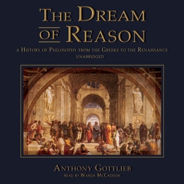 Dream of Reason - Gottlieb, Anthony AUDIOBOOK