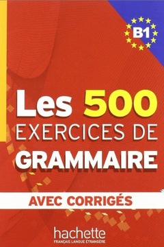 Les 500 Exercices de Grammaire B1 avec corriges