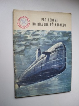 MINIATUR MORSKIE -Pod lodami do bieguna północnego