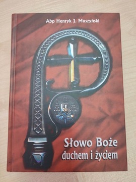 Słowo Boże duchem i życie, Abp. H.J. Muszyśńki