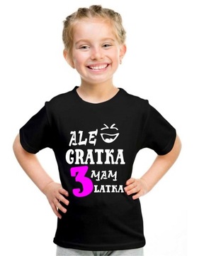 KOSZULKA URODZINOWA ALE GRATKA MAM 3 LATKA