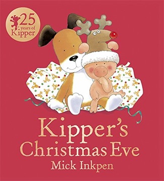 Kipper: Kipper s Christmas Eve Inkpen Mick