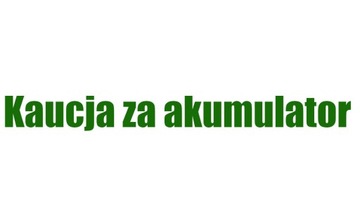 KAUCJA OPŁATA DEPOZYTOWA ZAKUPU NOWEGO AKUMULATORA