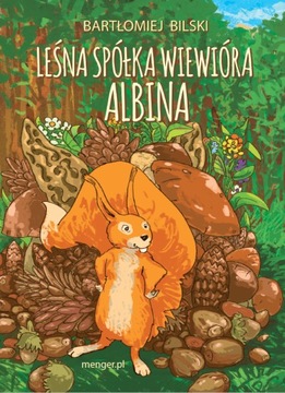 Leśna Spółka Wiewióra Albina - Bartłomiej Bilski -