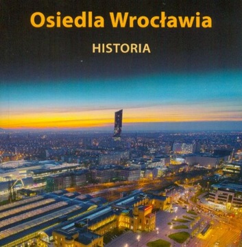 OSIEDLA WROCŁAWIA HISTORIA LEŚNICA KRZYKI BISKUPIN