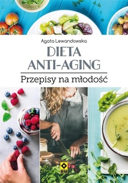 DIETA ANTI-AGING. PRZEPISY NA MŁODOŚĆ AGATA..