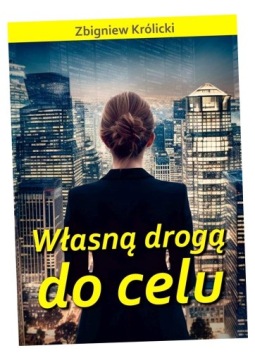 СОБСТВЕННЫЙ ПУТЬ К ЦЕЛИ ЗБИГНЕВ КРУЛИЦКИЙ
