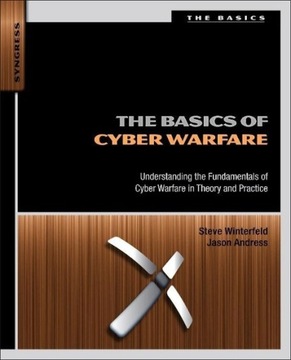 The Basics of Cyber Warfare STEVE WINTERFELD