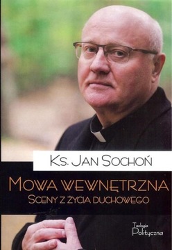 Jan Sochoń MOWA WEWNĘTRZNA Sceny z życia duchowego