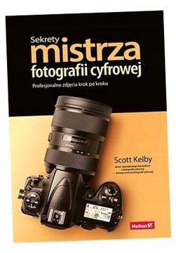 SEKRETY MISTRZA FOTOGRAFII CYFROWEJ SCOTT KELBY